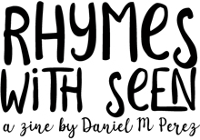 Rhymes With Seen, a zine publication